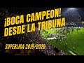 BOCA JUNIORS CAMPEON 2020 | Desde la Tribuna (4K)