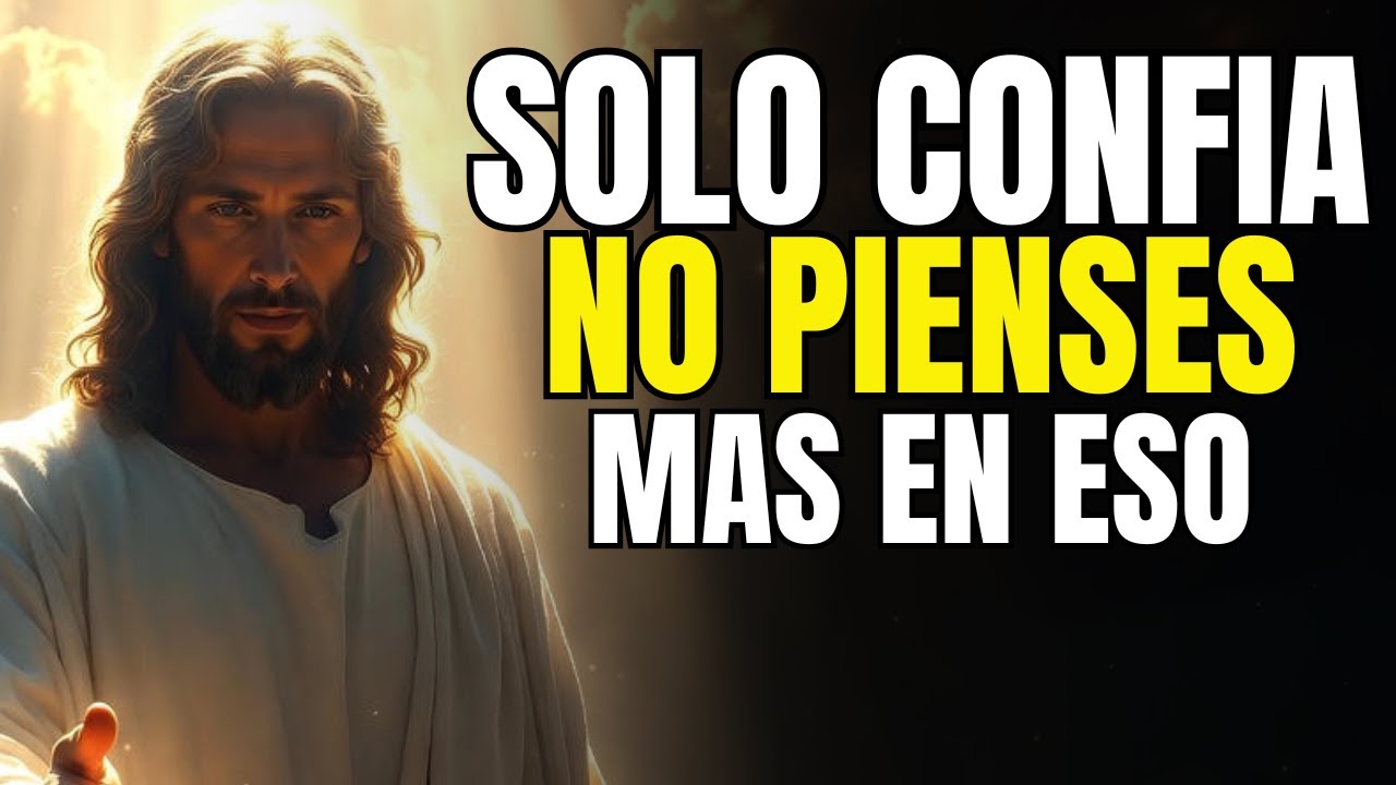 No Pienses Tanto, Solo Confía en Dios | Reflexión Cristiana que Trae Paz