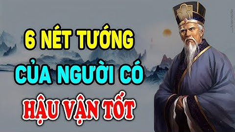 Cổ Nhân Dạy: Người Có Hậu Vận Tốt Thường Có 9 Tướng Này Nhìn Là Biết - Ngẫm Nhân Tâm