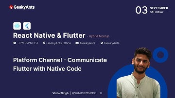 Communicate Flutter & Native Code by Vishal Singh | React Native & Flutter Hybrid Meetup | GeekyAnts