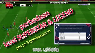 perbedaan level SUPERSTAR & level LEGEND || pes ps 3 || gemboxpatch @RICKYRAYY