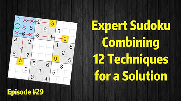 Expert Sudoku #29: Combining 12 Techniques for a Solution