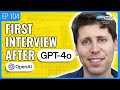 Sam altman talks gpt4o and predicts the future of ai