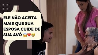 Ele não aceita mais que sua esposa cuide de sua avó 😱💔😭