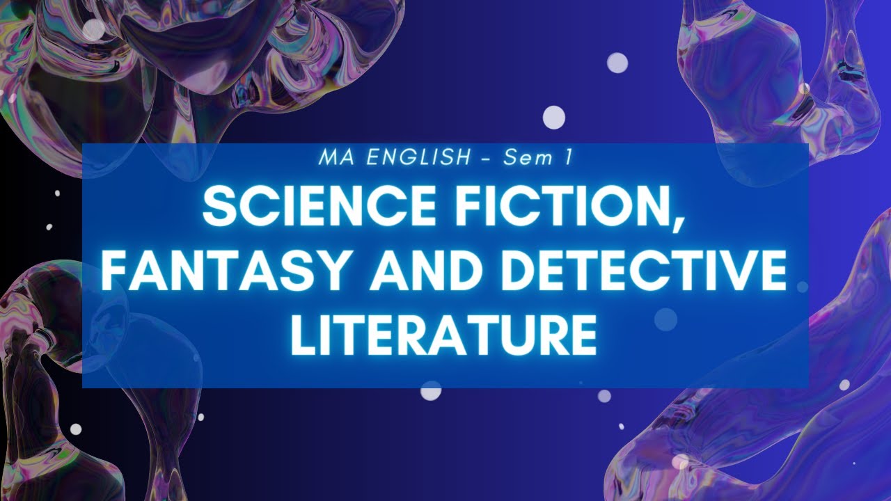 MA ENGLISH - Sem 1 - Science Fiction, Fantasy and Detective Literature ...