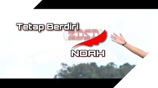 NOAH - Tetap Berdiri (2DSD) (Lyrics Video) || Second Chance Album