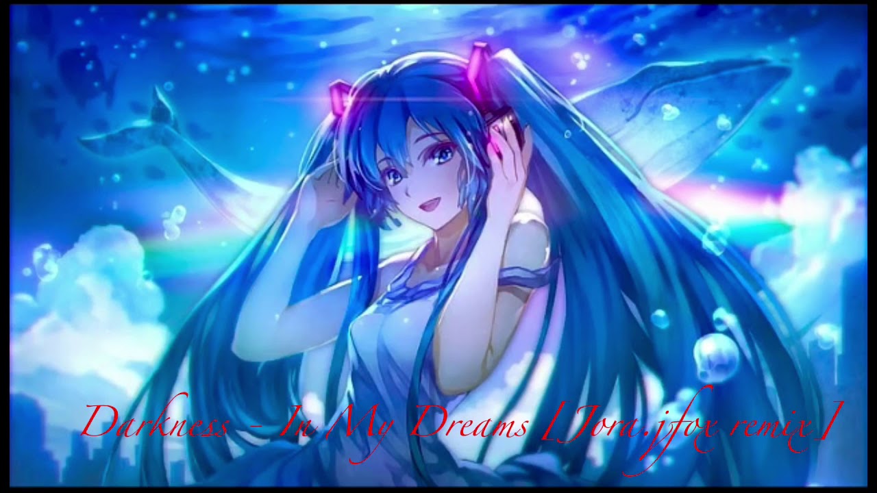 【Nightcore】Darkness - In My Dreams [Jora.jfox remix]
