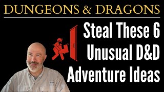 Steal These 6 Unusual D&D Adventure Ideas