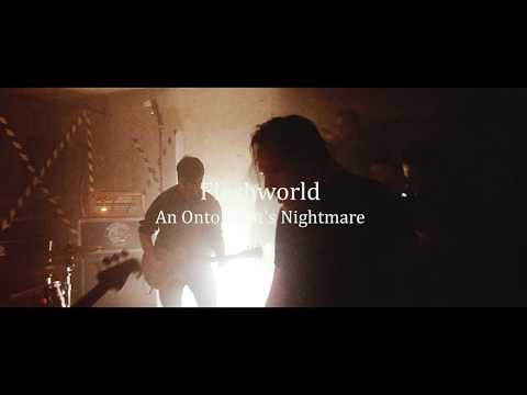 fleshworld - An Ontologist's Nightmare (Live)