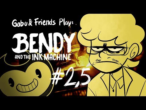 Gabu and Friends Play: Bendy [Chapter #1-2 AGAIN]