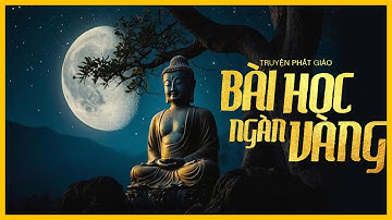 Truyện Phật Pháp - BÀI HỌC NGÀN VÀNG [TẬP 2] - Truyện Phật Pháp Nhân Qủa Hay