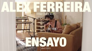 Alex Ferreira — Esa Canción (ensayo • abril 2023)