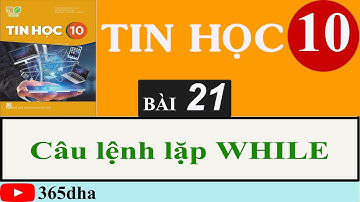 Bài 21: Câu lệnh lặp WHILE | LẬP TRINH PYTHON | TIN HỌC 10 | KẾT NỐI TRI THỨC VỚI CUỘC SỐNG