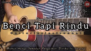 DIANA NASUTION - BENCI TAPI RINDU | GUITAR COVER ( Instrumen )