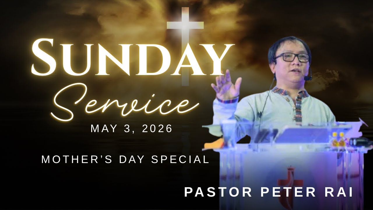 2026.05.10 Sunday Service with pastor Peter Rai | Mother’s Day Special ...