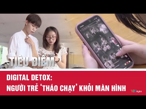 Tiêu điểm: Digital Detox: Người trẻ ‘tháo chạy’ khỏi màn hình | VTV24