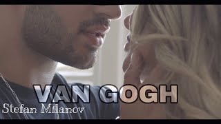 STEFAN MILANOV - VAN GOGH (OFFICIAL VIDEO)