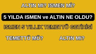 Altın mı ISMEN mi? Son 5 Yılda Hangisi Daha Çok Kazandırdı! ISMEN TEMETTÜ GETİRİSİ
