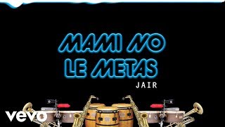 Jair - Mami No Le Meta (Prod. Guerrero Music)