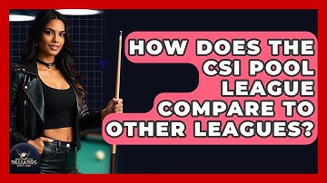 How Does The CSI Pool League Compare To Other Leagues? - Billiards Hustlers
