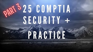 CompTIA Security+ Practice Questions - Part 3