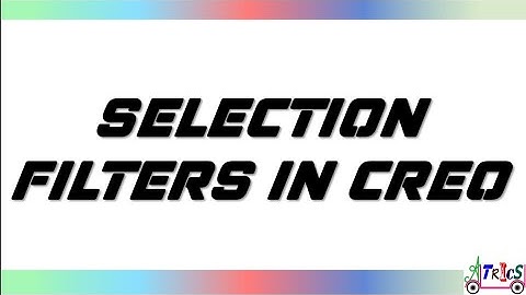 03 Selection Filters in Creo - AJJ Trics