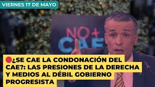 🔴 ¿Se cae la condonación del CAE? las presiones de la derecha y medios al débil gobierno progresista