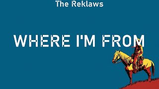 The Reklaws ~ Where I'm From # lyrics # Ryan Hurd, James Barker Band, Tenille Townes