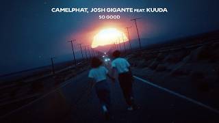 CamelPhat, Josh Gigante feat. Kuuda - So Good