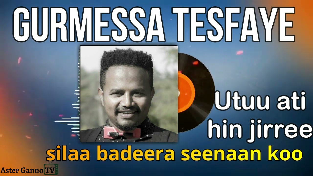 🛑UTUU ATI HIN JIRREE SILAA BADEERA SEENAAN KOO; Gurmeessaa Tasfaayee (Gurmessa Tesfaye)