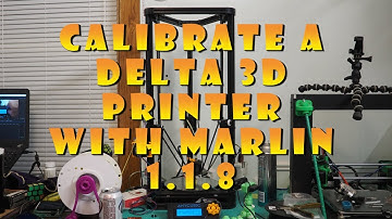 Calibrate A Delta 3d Printer with Marlin 1.1.8 Manually