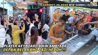 PLAYER KEYBOARD NEW SAMBA BIKIN AMBYAR !!! DEPAN BELAKANG JADI GOYANG HEBOH