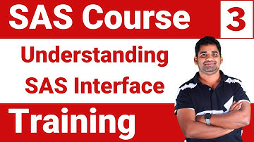 SAS Course Training : Module 3 - Understanding the SAS Interface