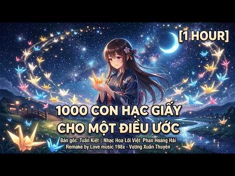 [1 hour] 1000 Con Hạc Giấy Cho Một Điều Ước x Tuấn Kiệt | Cover hay nhất AI by Vương Xuân Thuyên