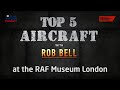 Londons top 5 aircraft with rob bell