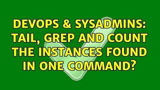 Celebrity DevOps & SysAdmins: Tail, grep and count the instances found in one command? (2 Solutions!!) Profile
