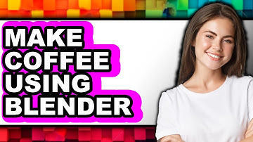How to Make Coffee Using a Blender (Updated)