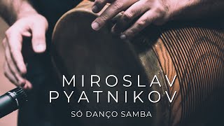 Miroslav Pyatnikov - Só Danço Samba (Bossa Nova)