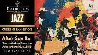 IUM Jazz Radio LIVE – Jazz for Life, Work & TV Ambience - After Sun Ra Exhibition