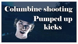 Columbine shooting - Pumped up kicks