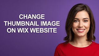 Change Thumbnail Image On Wix Website - AshleyHowTo