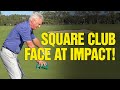 🔥🔥 How to Square the Club Face at Impact [Every Time!]