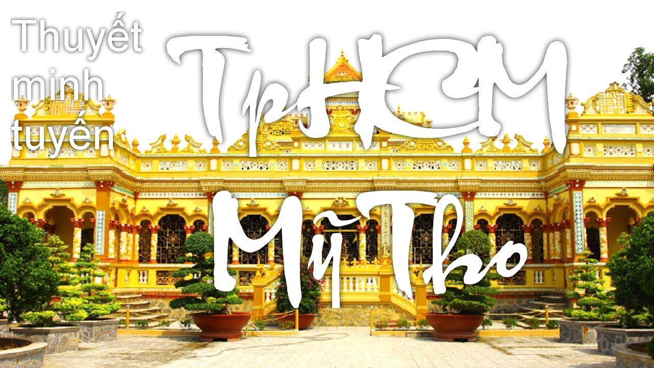 Tuyến điểm du lịch || Thuyết minh tuyến Tp.HCM - Mỹ Tho (P2)