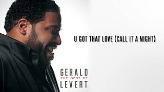 Gerald Levert - U Got That Love (Call It a Night)