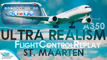 AS REAL AS IT GETS with FLIGHT CONTROL REPLAY 4.5 | A350 ST. MAARTEN | CINEMATIC MSFS