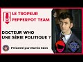 Dr who une srie politique  avec letropeur  et  pepperpotteam   