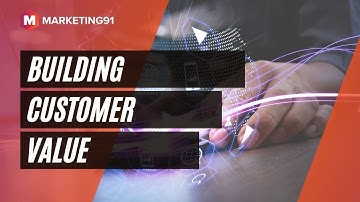 Building Customer Value | Customer Perceived Value or CPV (Marketing video 18)