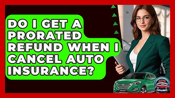 Do I Get A Prorated Refund When I Cancel Auto Insurance? - Auto Coverage Explained