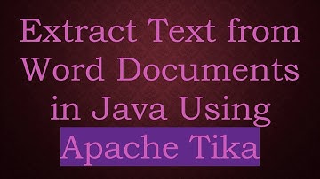Extract Text from Word Documents in Java Using Apache Tika