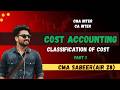 Classification of Cost I Cost Accounting I CMA or CA Inter